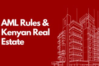 Anti-Money Laundering Rules & Reporting For The Kenyan Real Estate